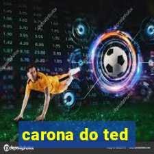 carona do ted